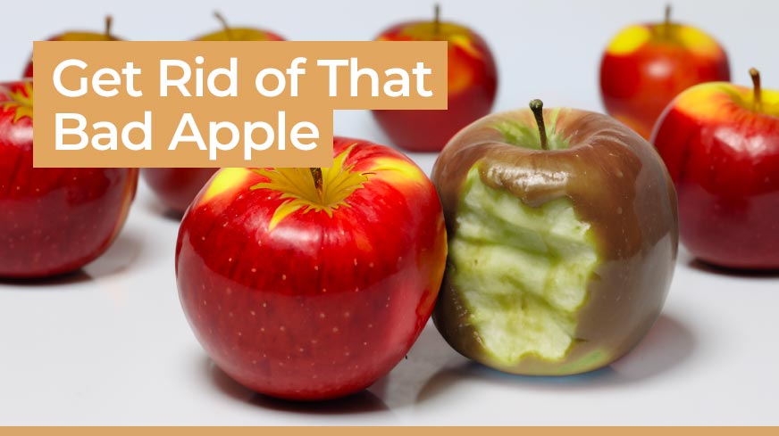 get rid of that bad apple employee