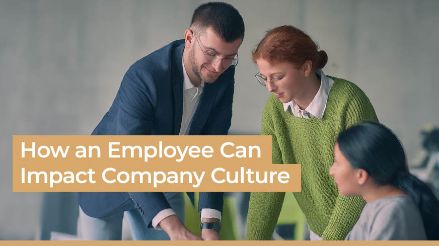 How an employee can impact a company's culture